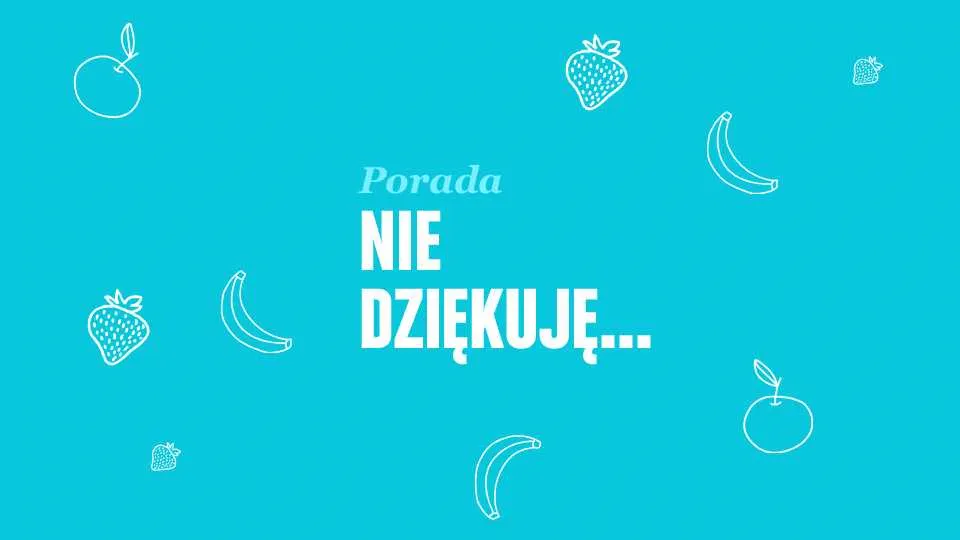 Porada. Nie dziękuję...